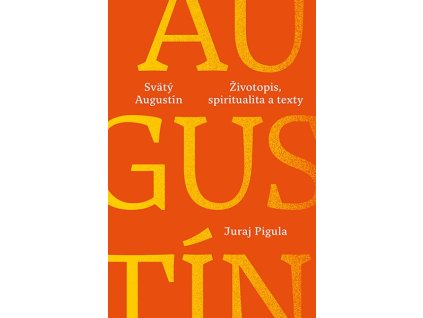 Svätý Augustín: Životopis, spiritualita a texty