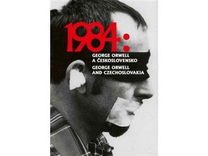 1984: George Orwell a Československo / 1984: George Orwell and Czechoslovakia