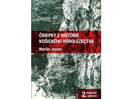 Čriepky z histórie košického horolezectva (2.doplnené vydanie)