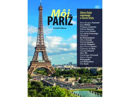 Môj Paríž. Slávni ľudia rozprávajú o meste lásky