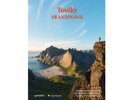 Toulky Skandinávií - Nejkrásnější treky po Švédsku, Dánsku, Norsku, Finsku, Islandu, Grónsku a Faerských ostrovech