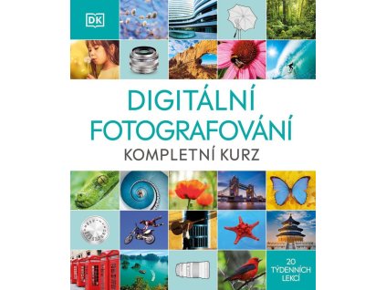 Digitální fotografování - Kompletní kurz