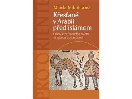 Křesťané v Arábii před islámem - Stopy křesťanského života ve staroarabské poezii