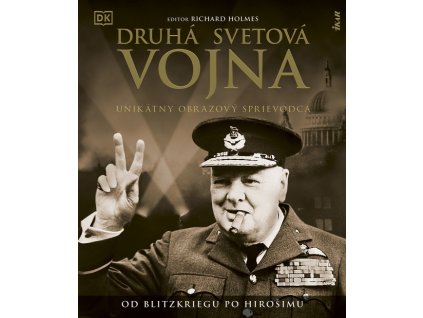 Druhá svetová vojna: Unikátny obrazový sprievodca