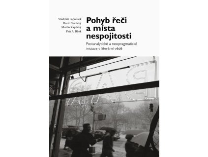 Pohyb řeči a místa nespojitosti - Postanalytické a neopragmatické iniciace v literární vědě