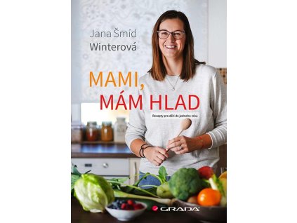 Mami, mám hlad - Recepty pro děti do jednoho roku