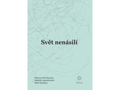 Svět nenásilí - Obnovování tkaniny lidského společenství