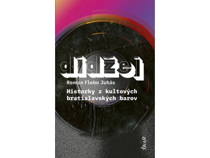 Dídžej: Historky z kultových bratislavských barov