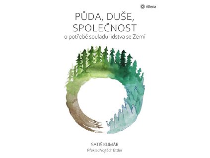 Půda, duše, společnost - O potřebě souladu lidstva se Zemí