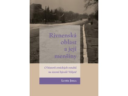 Rivnenská oblast a její menšiny - O historii etnických vztahů na území bývalé Volyně