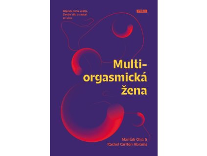Multiorgasmická žena - Objevte svou vášeň, životní sílu a radost ze sexu