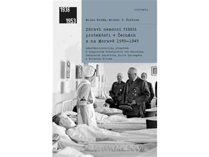 Zdraví nemocní říšští protektoři v Čechách a na Moravě 1939-1945