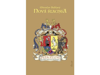 Nová šľachta – Papalášstvo od Mečiara po Matoviča