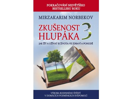 Zkušenost hlupáka 3 - Jak žít a užívat se života ve zdraví a pohodě
