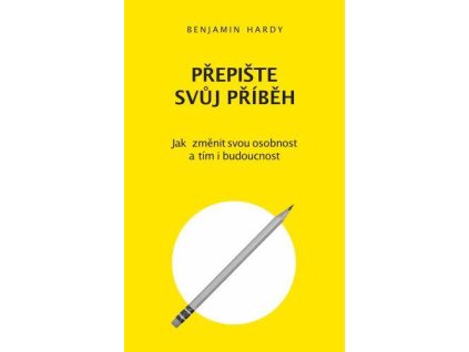 Přepište svůj příběh - Jak změnit svou osobnost a tím i budoucnost