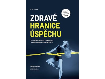 Zdravé hranice úspěchu - O vnitřním strachu, komplexech a jejich dopadech na psychiku