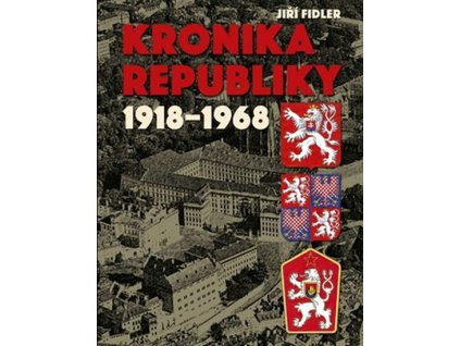 Kronika republiky 1918-1968