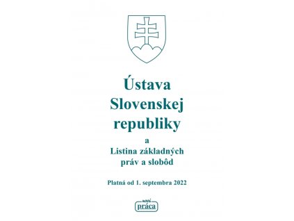 Ústava Slovenskej republiky a Listina základných práv a slobôd platná od 1. septembra 2022