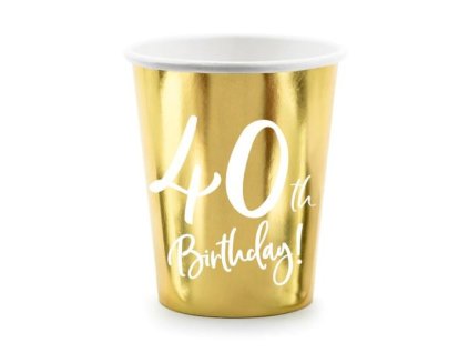 Papírové kelímky 40 LET - narozeniny - Happy birthday - zlaté - 220 ml,6 ks