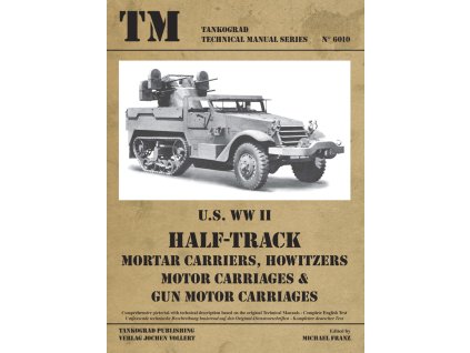 TM U.S. WWII Half-Track Mortar Carriers, Hotwizer Motor Carriages & Gun Motor Carriages 40 14452