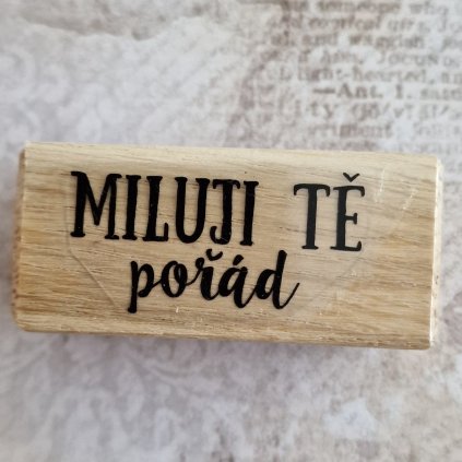 RAZÍTKO gumové na dřevě (text: MILUJI TĚ POŘÁD)