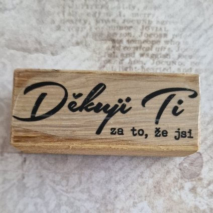 RAZÍTKO gumové na dřevě (text: DĚKUJI TI ZA TO, ŽE JSI)