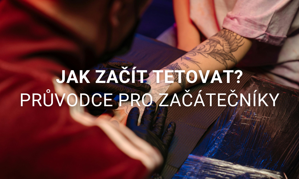 Jak začít tetovat? Průvodce pro začátečníky
