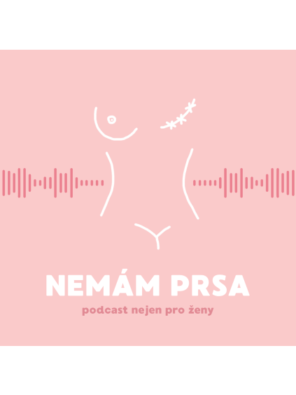 1. díl podcastu NEMÁM PRSA
