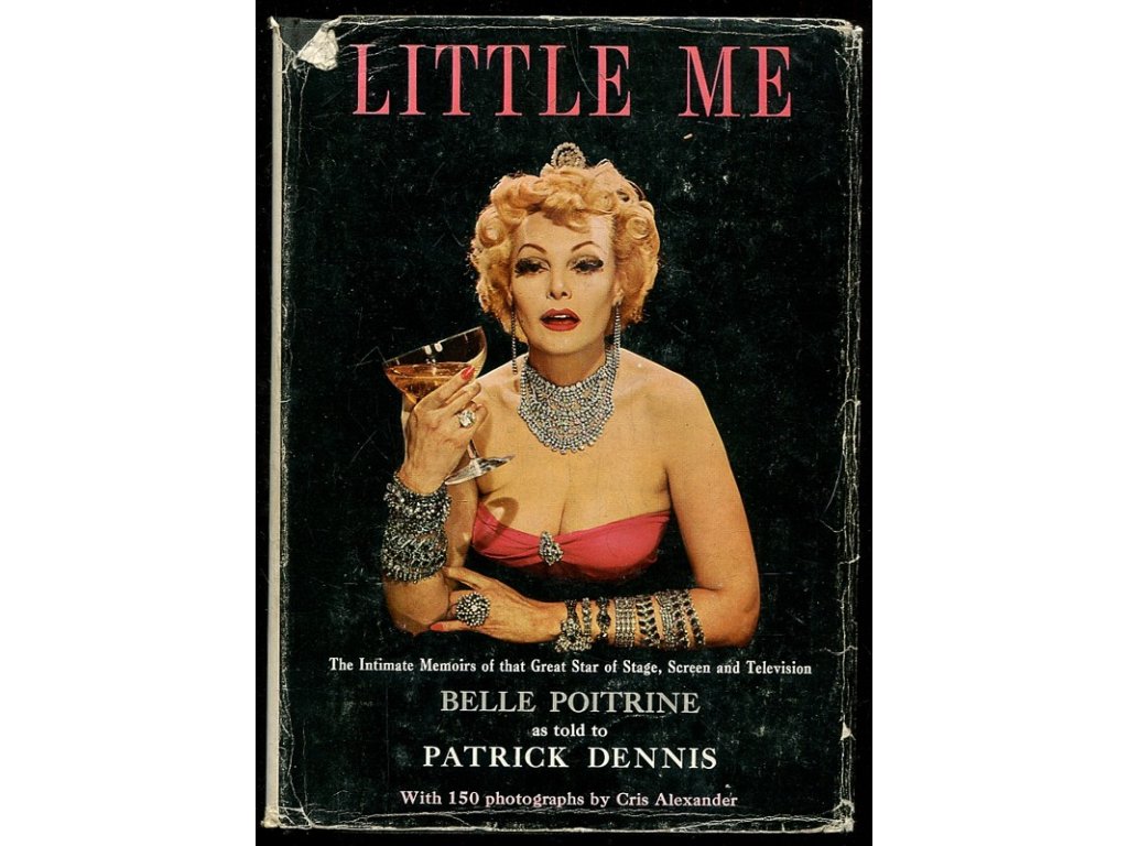 Little me - The Intimate Memoirs of that Great Star of Stage, Screen and Television Belle Poitrine, Patrick Dennis, 1962