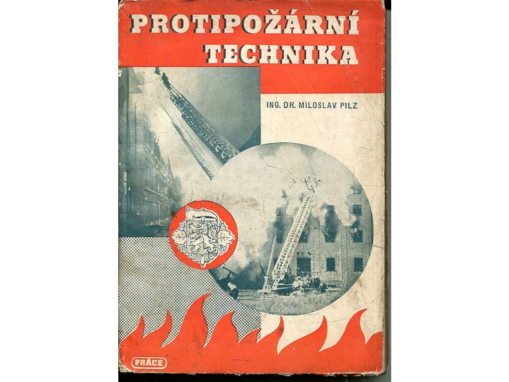 Protipožární technika - Souhrn předn. a pojednání, Miloslav Pilz, 1951