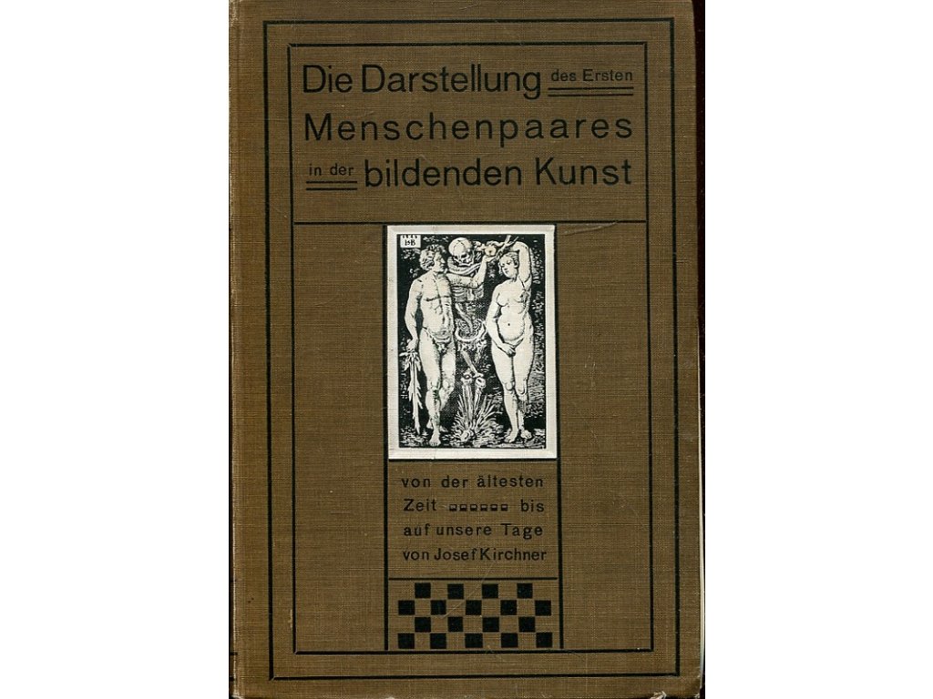 Die Darstellung des ersten Menschenpaares in der bildenden Kunst : von der ältesten Zeit bis auf unsere Tage, Josef Kirchner, 1903