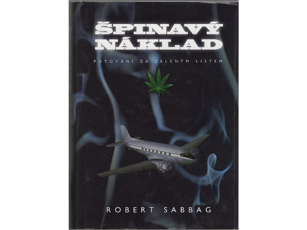 Špinavý náklad - putování za zeleným listem, Robert Sabbag, 2005