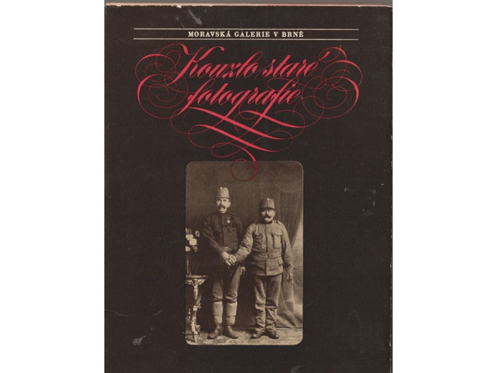 Kouzlo staré fotografie : Moravská galerie v Brně, říjen-listopad 1978 : katalog výstavy, 1978