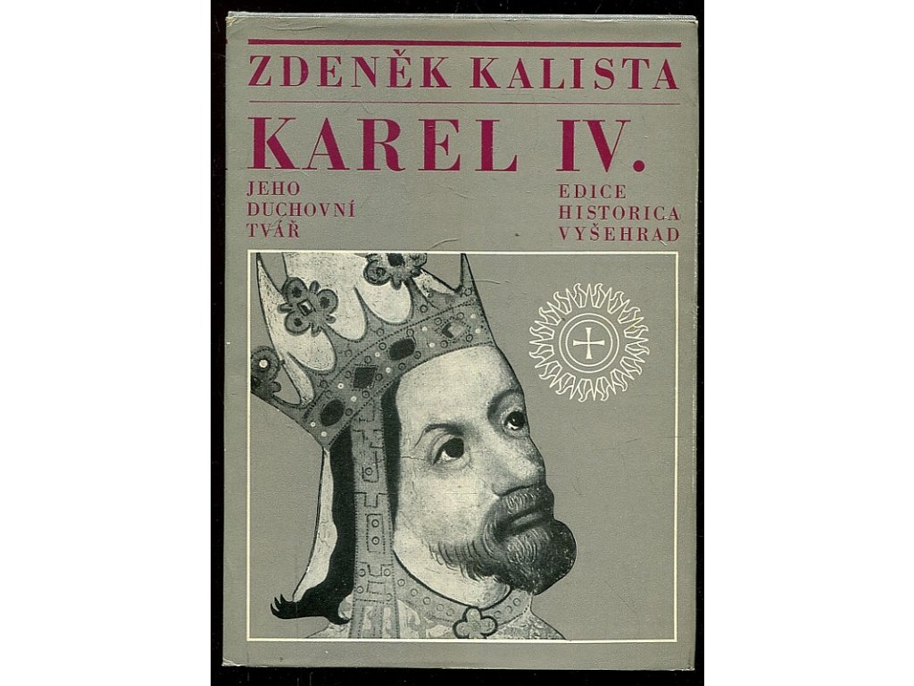 Karel IV - jeho duchovní tvář, Zdeněk Kalista, 1971