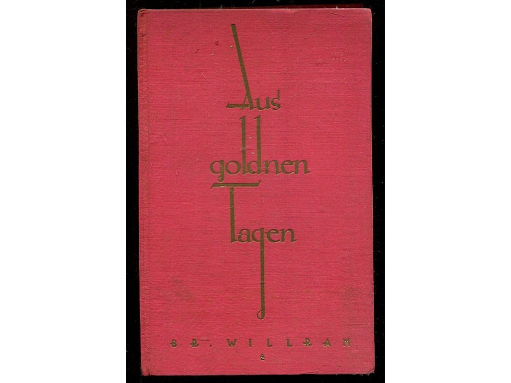 Aus goldnen Tagen. Gedichte., Bruder Willram, 1927