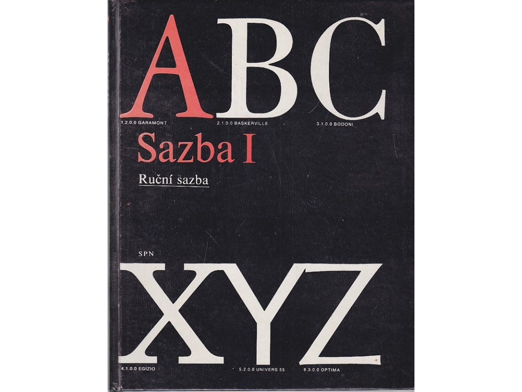 Sazba I : Ruční sazba pro 1. a 2. roč. stř. prům. školy graf. a stř. odb. učiliště polygraf, Pavel Pop, 1984
