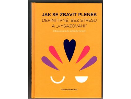 Jak se zbavit plenek - definitivně, bez stresu a vysazování, Vanda Schreierová, 2019