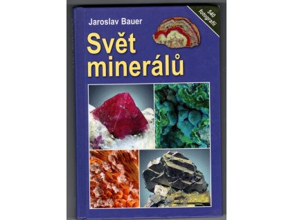 Svět minerálů, Jaroslav Bauer, 2009