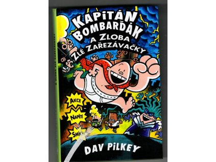 Kapitán Bombarďák a zloba zlé zařezávačky, Dav Pilkey, 2018