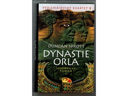 Ptolemaiovský kvartet - historický román. 1, Dynastie Orla, Duncan Sprott, 2005