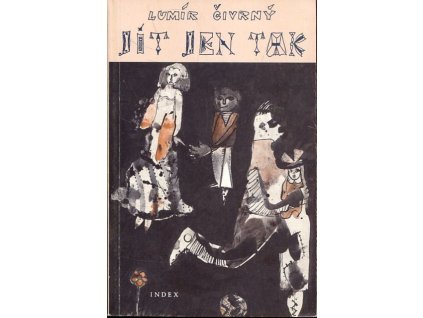 Jít jen tak : Menší příběhy, Lumír Čivrný, 1987
