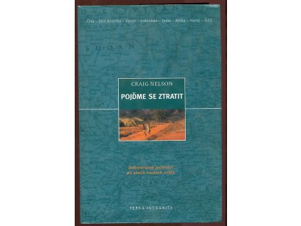 Pojďme se ztratit - Dobrodružné putování po všech koutech světa, Craig Nelson, 2001