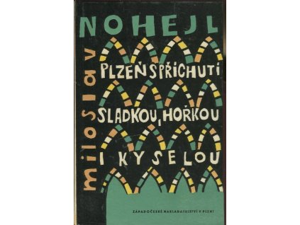 Plzeň s příchutí sladkou, hořkou i kyselou, Miloslav Nohejl, 1965