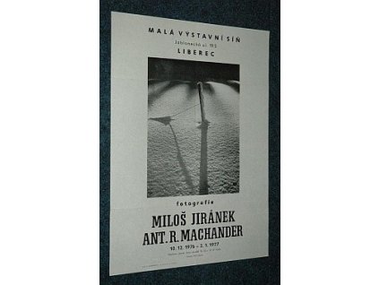 Fotografie M. Jiránek, Ant. R. Machander : Malá výstavní síň, Liberec. 10. 12. 1976-2. 1. 1977, 