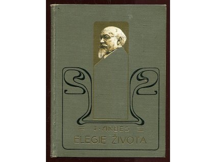 Elegie života, Jakub Arbes, 1912