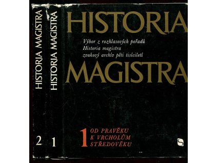 Historia magistra - 1 - 2 - výbor z rozhlasových pořadů Historia magistra: zvukový archiv pěti tisíciletí. Sv. 1 (Od pravěku k vrcholům středověku) + 2 (Od středověku k moderní společnosti)