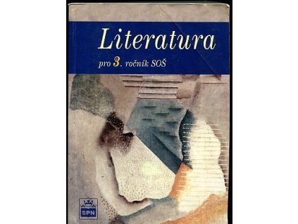Literatura pro 3. ročník středních odborných škol : učebnice plně vyhovuje Katalogu požadavků ke společné části maturitní zkoušky z českého jazyka a literatury