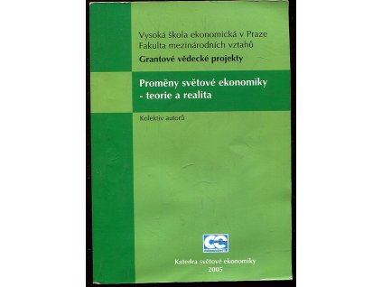Proměny světové ekonomiky - teorie a realita - grantové vědecké projekty