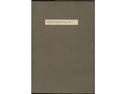Dílo Petra Bezruče : studie bibliografické a statistické. Sv. 1, 1889-1935