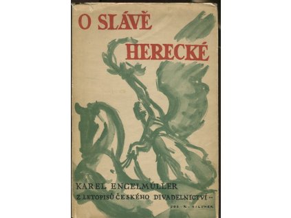 Z letopisů českého divadelnictví. Díl 2, O slávě herecké, Karel Engelmüller, 1947